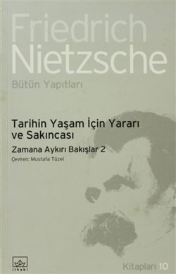 Tarihin Yaşam İçin Yararı ve Sakıncası: Zamana Aykırı Bakışlar 2