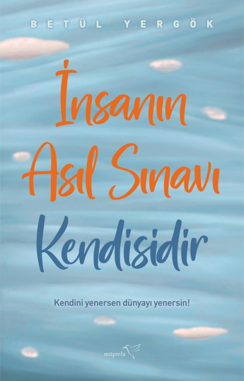 İnsanın Asıl Sınavı Kendisidir